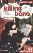 Cover art for Killing Bono: I Was Bono's Doppelganger
