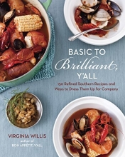 Cover art for Basic to Brilliant, Y'all: 150 Refined Southern Recipes and Ways to Dress Them Up for Company