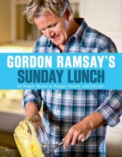 Cover art for Gordon Ramsay's Sunday Lunch: 25 Simple Menus to Pamper Family and Friends