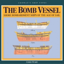 Cover art for The Bomb Vessel: Shore Bombardment Ships of the Age of Sail (Conway's Ship Types)