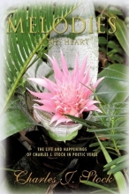 Cover art for Melodies of the Heart: The Life and Happenings of Charles J. Stock in Poetic Verse