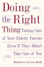 Cover art for Doing the Right Thing: Taking Care of Your Elderly Parents, Even If They Didn't Take Care of You