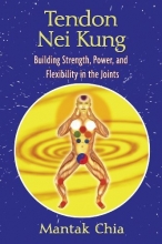 Cover art for Tendon Nei Kung: Building Strength, Power, and Flexibility in the Joints