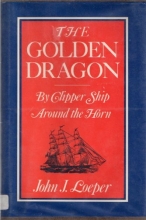 Cover art for The Golden Dragon: By Clipper Ship Around the Horn