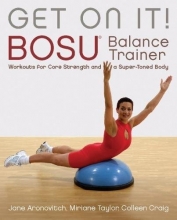 Cover art for Get On It!: BOSU Balance Trainer Workouts for Core Strength and a Super Toned Body (Dirty Everyday Slang)
