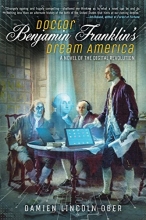 Cover art for Doctor Benjamin Franklin's Dream America: A Novel of the Digital Revolution