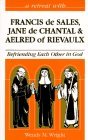 Cover art for A Retreat With Francis De Sales, Jane De Chantal, and Aelred of Rievaulx: Befriending Each Other in God (Retreat With-- Series)