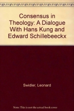 Cover art for Consensus in Theology: A Dialogue With Hans Kung and Edward Schillebeeckx