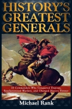 Cover art for History's Greatest Generals: 10 Commanders Who Conquered Empires, Revolutionized Warfare, and Changed History Forever