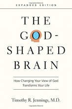 Cover art for The God-Shaped Brain: How Changing Your View of God Transforms Your Life