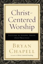 Cover art for Christ-Centered Worship: Letting the Gospel Shape Our Practice