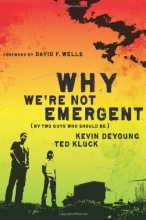 Cover art for Why We're Not Emergent: By Two Guys Who Should Be