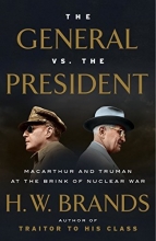 Cover art for The General vs. the President: MacArthur and Truman at the Brink of Nuclear War