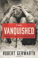 Cover art for The Vanquished: Why the First World War Failed to End