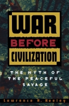 Cover art for War Before Civilization: The Myth of the Peaceful Savage