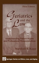 Cover art for Geriatrics and the Law: Understanding Patient Rights and Professional Responsibilities, Third Edition (Springer Series on Ethics, Law, and Aging)