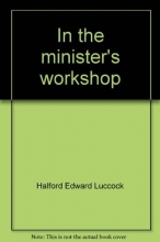 Cover art for In the minister's workshop (Notable books on preaching)