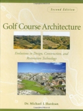 Cover art for Golf Course Architecture: Evolutions in Design, Construction, and Restoration Technology