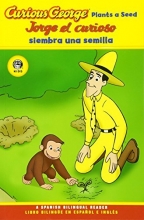 Cover art for Jorge el curioso siembra una semilla/Curious George Plants a Seed (CGTV Reader) (Spanish and English Edition)