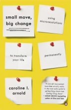 Cover art for Small Move, Big Change: Using Microresolutions to Transform Your Life Permanently