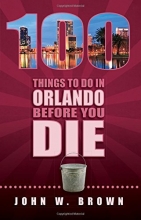 Cover art for 100 Things to Do in Orlando Before You Die (100 Things to Do Before You Die)