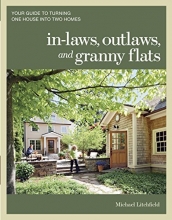 Cover art for In-laws, Outlaws, and Granny Flats: Your Guide to Turning One House into Two Homes