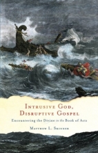 Cover art for Intrusive God, Disruptive Gospel: Encountering the Divine in the Book of Acts