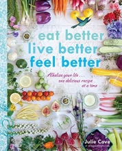 Cover art for Eat Better, Live Better, Feel Better: Alkalize Your Life...One Delicious Recipe at a Time