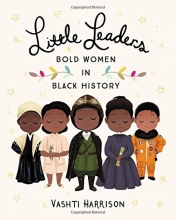 Cover art for Little Leaders: Bold Women in Black History
