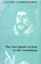 Cover art for The First Epistle of Paul the Apostle to the Corinthians [Calvin's Commentaries]