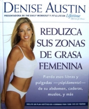 Cover art for Reduzca Sus Zonas De Grasa Femenina: Pierda Estas Libras Y Pulgadas--rapidamente!--de Su Abdomen, Caderas, Muslos Y Mas (Spanish Edition)