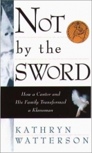 Cover art for Not by the Sword: How a Cantor and His Family Transformed a Klansman