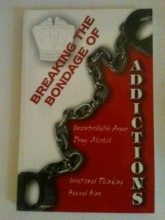 Cover art for Breaking the Bondage of Addictions: Uncontrollable Anger, Drug/Alcohol, Irrational Thinking, Sexual Sins