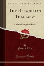 Cover art for The Ritschlian Theology: And the Evangelical Faith (Classic Reprint)