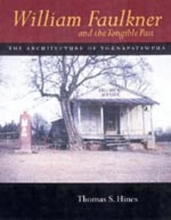 Cover art for William Faulkner and the Tangible Past: The Architecture of Yoknapatawpha (California Studies in the History of Art)