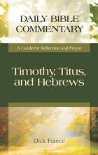 Cover art for Timothy, Titus, and Hebrews: A Guide for Reflection and Prayer (Daily Bible Commentary)