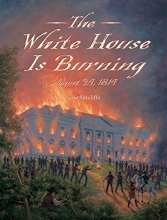 Cover art for The White House Is Burning: August 24, 1814