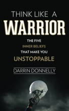 Cover art for Think Like a Warrior: The Five Inner Beliefs That Make You Unstoppable (Sports for the Soul) (Volume 1)