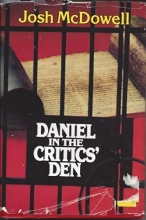 Cover art for Daniel in the critics' den: Historical evidence for the authenticity of the Book of Daniel