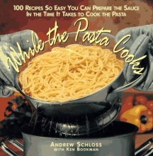 Cover art for While the Pasta Cooks: 100 Sauces So Easy You Can Prepare the Sauce in the Time It Takes to Cook the Pasta