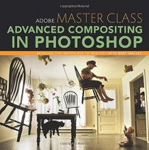 Cover art for Adobe Master Class: Advanced Compositing in Photoshop: Bringing the Impossible to Reality with Bret Malley
