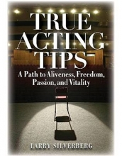 Cover art for True Acting Tips: A Path to Aliveness, Freedom, Passion, and Vitality