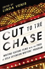 Cover art for Cut to the Chase: Writing Feature Films with the Pros at UCLA Extension Writers' Program
