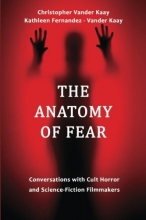 Cover art for The Anatomy of Fear: Conversations with Cult Horror and Science-Fiction Filmmakers