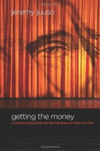 Cover art for Getting the Money: A Step-By-Step Guide for Writing Business Plans for Film