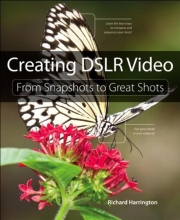 Cover art for Creating DSLR Video: From Snapshots to Great Shots