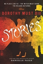 Cover art for Dorothy Must Die Stories: No Place Like Oz, The Witch Must Burn, The Wizard Returns (Dorothy Must Die Novella)