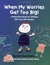 Cover art for When My Worries Get Too Big! A Relaxation Book for Children Who Live with Anxiety