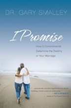 Cover art for I Promise: How 5 Commitments Determine the Destiny of Your Marriage