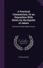 Cover art for A Practical Commentary, or an Exposition with Notes on the Epistle of James: Delivered in Sundry Weekly Lectures